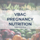 VBAC Link shares good nutrition during pregnancy
